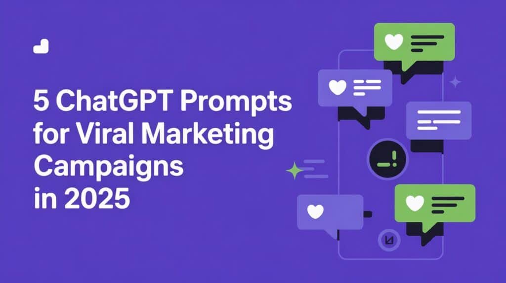 5 ChatGPT Prompts for Viral Marketing Campaigns in 2025